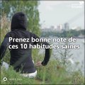 Prenez bonne note des 10 habitudes saines que nous devrions tous mettre en pratique dès aujourd'hui