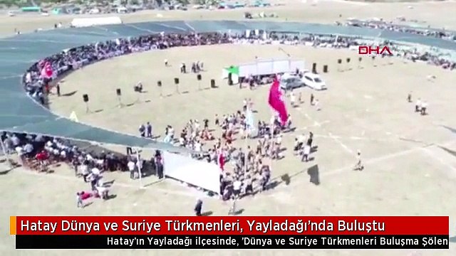 Hatay Dünya ve Suriye Türkmenleri, Yayladağı'nda Buluştu