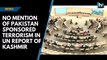 No mention of Pakistan sponsored terrorism in UN report of Kashmir
