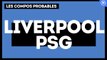 Liverpool - PSG : les compositions probables