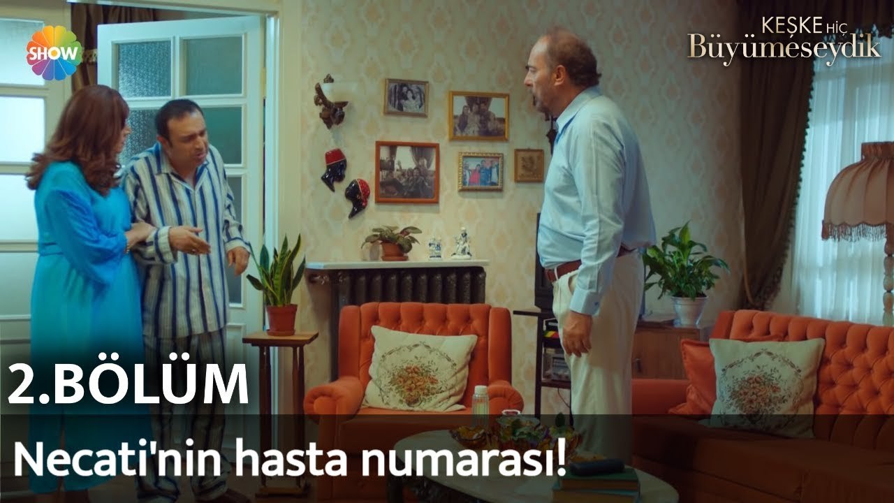 Keşke Hiç Büyümeseydik 2. Bölüm | Necati'nin hasta numarası!