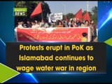 Protests erupt in PoK as Islamabad continues to wage water war in region