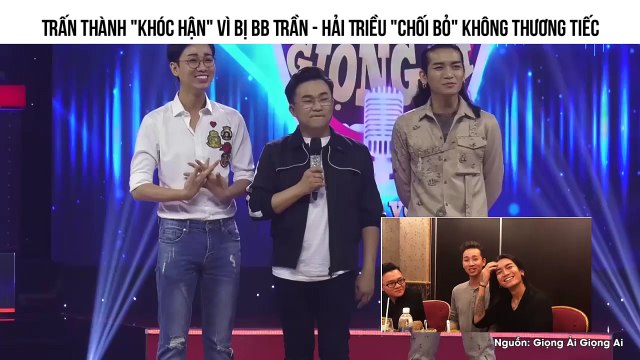 Trấn Thành khóc hận vì bị BB Trần - Hải Triều chối bỏ không thương tiếc