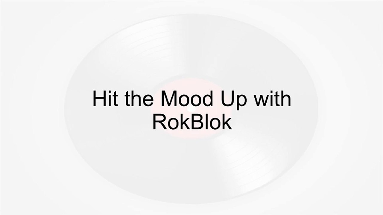 Hit the Mood Up with RokBlok