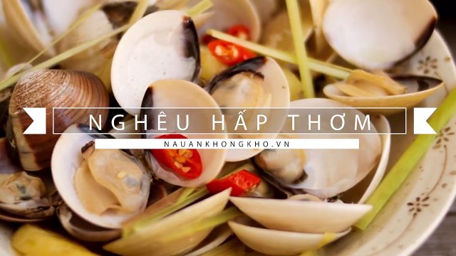 Món ngon mỗi ngày: Cách làm NGHÊU HẤP THƠM cực ngon trong 15 phút