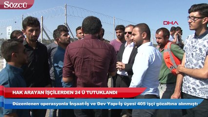 Hak arayan işçilerden 24’ü tutuklandı