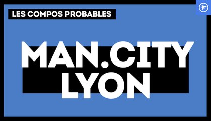 Manchester City-OL : les compos probables