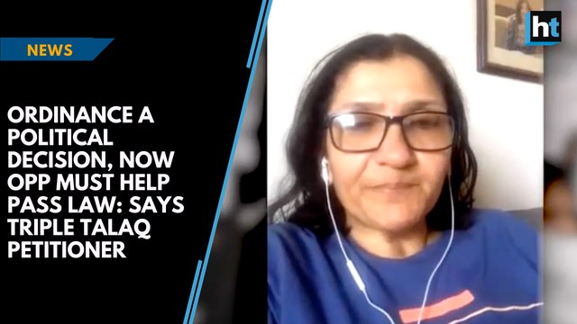 Ordinance a political decision, now Oppn must help pass law: triple talaq petitioner