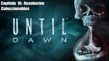 Until Dawn |Capítulo: 10  Resolución |Coleccionables |gameplay|