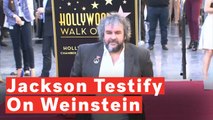 Peter Jackson Might Testify Against Harvey Weinstein