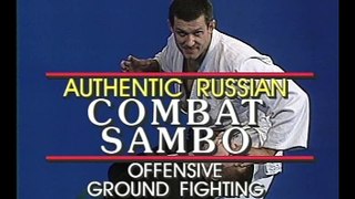 Master Tony Lopez's Combat Sambo Series - Volume 11. Offensive Ground Fighting