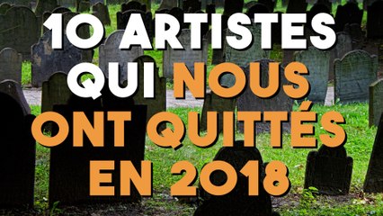 10 artistes qui nous ont quittés en 2018 !