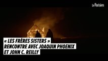 « Les frères Sisters » : rencontre avec Joaquin Phoenix et John C. Reilly