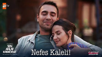SEN ANLAT KARADENİZ, 22. BÖLÜM, NEFES, KALELİ GELİNİYİM