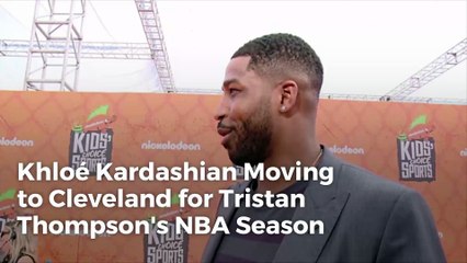 Khloé Kardashian Moving to Cleveland for Tristan Thompson's NBA Season