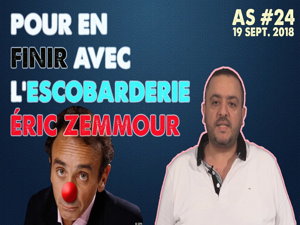 Actu au Scalpel #24 : pour en finir avec l'escobarderie Éric Zemmour par Salim LAIBI
