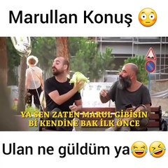 Marullan Konuş ( Adamı Çıldırttı Ya)