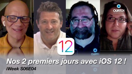 iWeek S06E04 : nos deux premiers  jours avec iOS 12