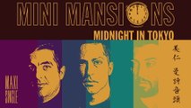 Mini Mansions - Midnight In Tokyo