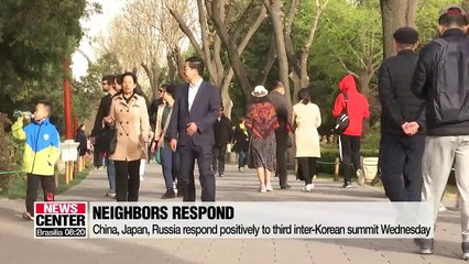 China, Japan, Russia respond positively on third inter-Korean summit