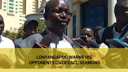 Lonyangapuo warns his opponents over EACC sermons