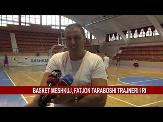 BASKET MESHKUJ, FATJON TARABOSHI TRAJNERI I RI