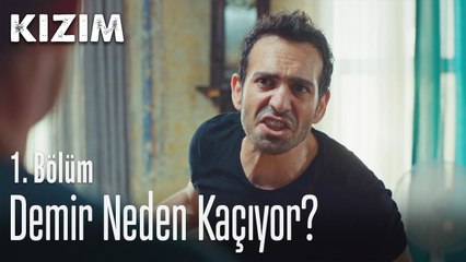 Demir neden kaçıyor - Kızım 1. Bölüm