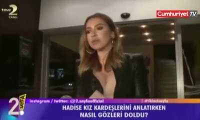 Hadise gözyaşları içinde konuştu: 'Onlar benim canım ama...'