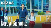 Nereye gidiyoruz? - Kızım 1.Bölüm