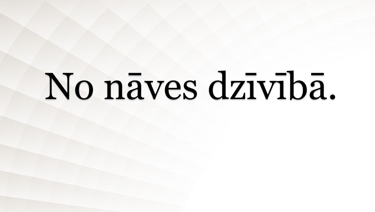 No nāves dzīvībā. (Dace Tūce)