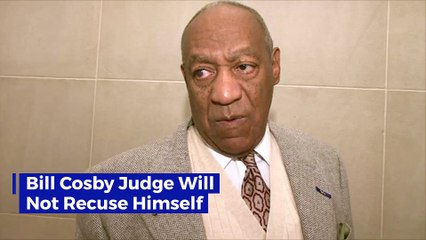 Bill Cosby Judge Will Not Recuse Himself