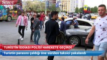 Taksim’de turistin feryadı:  Bulun o taksiciyi!