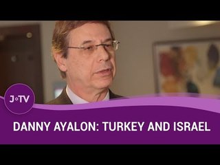 Danny Ayalon - How The Israel-Turkey Relationship Became Disastrous | Current Affairs | J-TV