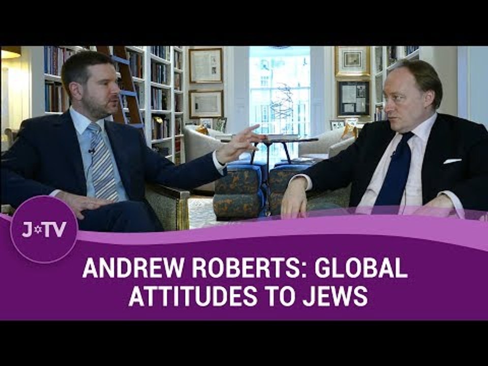Andrew Roberts: Global Attitudes on Jews | Current Affairs | J-TV