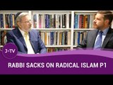 Rabbi Lord Sacks on tackling Radical Islam Part 1 | Current Affairs | J-TV