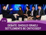 Debate: Should Israeli settlements be criticised? | Current Affairs | J-TV