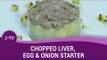 Shabbat UK: Chopped Liver, Egg & Onion Starter (Ashkenazi)