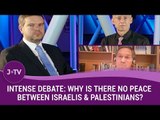 Intense Debate: Why is there no peace between Israelis & Palestinians?