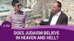 Does Judaism believe in heaven and hell? | Jewish Wisdom | J-TV