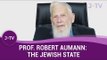 Is a Jewish state justifiable? - Prof. Robert Aumann (Nobel Prize Economist)
