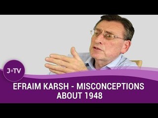 What are the top misconceptions about what happened in 1948? - Historian Efraim Karsh