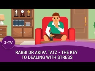 The key to dealing with stress - Rabbi Dr Akiva Tatz