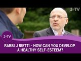 How can you develop a healthy self-esteem? Rabbi Rietti