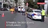 İstanbul'da dev asayiş uygulaması
