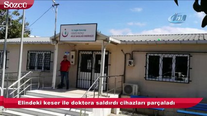 Elindeki keser ile doktora saldırdı