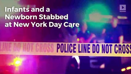Infants and a Newborn Stabbed at New York Day Care