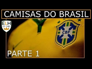 Evolução das camisas da SELEÇÃO BRASILEIRA / EL HOMBRE NA COPA 11# (Parte 1)