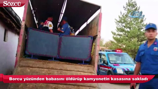 Borcu yüzünden babasını öldürüp kamyonetin kasasına sakladı