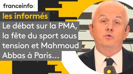 Le débat sur la PMA, la fête du sport sous tension et Mahmoud Abbas à Paris... les informés du 21 septembre