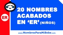 20 nombres para niños terminados en ER - los mejores nombres de bebé - www.nombresparamibebe.com